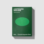 A extração dos dias: poesia 1984-2005