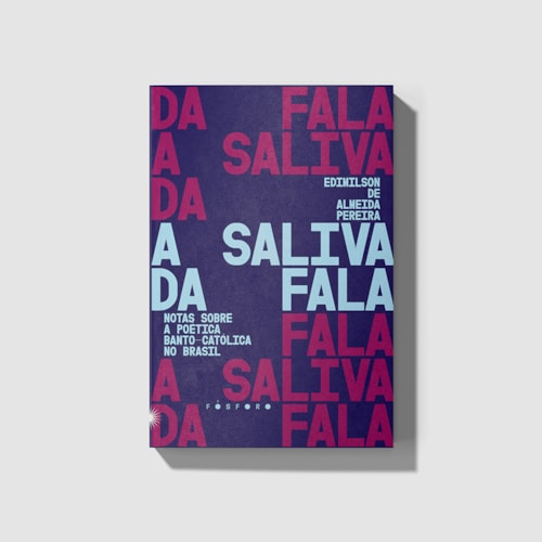 A saliva da fala: notas sobre a poética banto-católica no Brasil A saliva da fala: notas sobre a poética banto-católica no Brasil