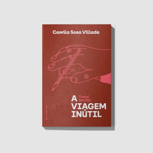 A viagem inútil: trans/escrita A viagem inútil: trans/escrita