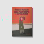 Dura para sempre e depois acaba