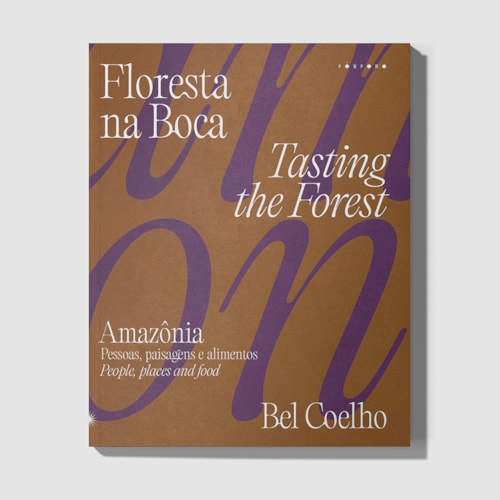 Floresta na boca: Amazônia — pessoas, paisagens e alimentos