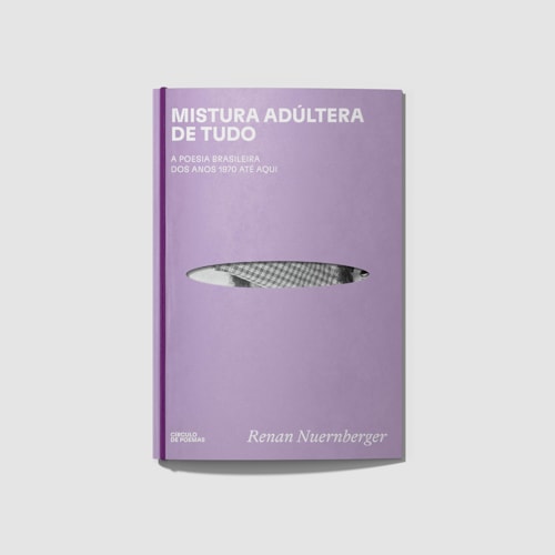 Mistura adúltera de tudo: a poesia brasileira dos anos 1970 até aqui Mistura adúltera de tudo: a poesia brasileira dos anos 1970 até aqui