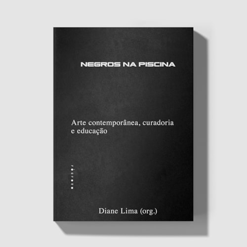 Negros na piscina: arte contemporânea, curadoria e educação Negros na piscina: arte contemporânea, curadoria e educação