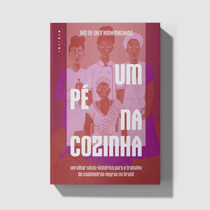 Um pé na cozinha: um olhar socio-histórico para o trabalho de cozinheiras negras no Brasil